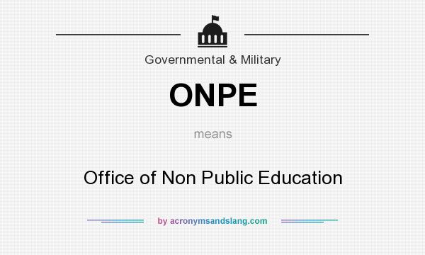 What does ONPE mean? It stands for Office of Non Public Education