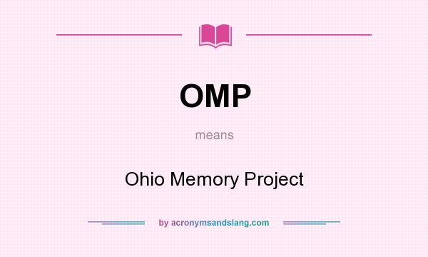 What does OMP mean? It stands for Ohio Memory Project