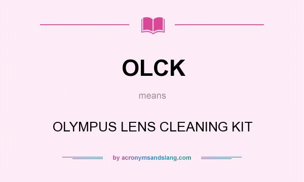 What does OLCK mean? It stands for OLYMPUS LENS CLEANING KIT