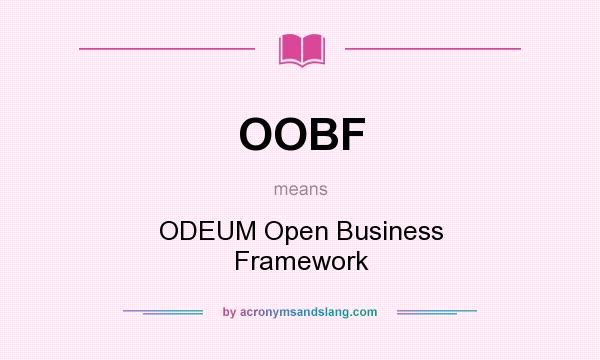 What does OOBF mean? It stands for ODEUM Open Business Framework