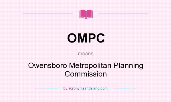 What does OMPC mean? It stands for Owensboro Metropolitan Planning Commission