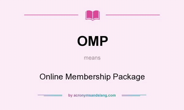 What does OMP mean? It stands for Online Membership Package
