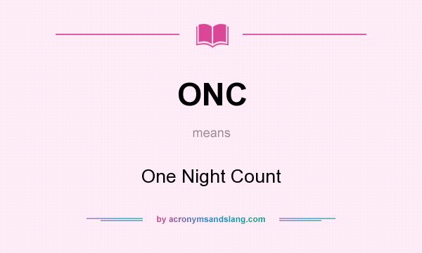 What does ONC mean? It stands for One Night Count
