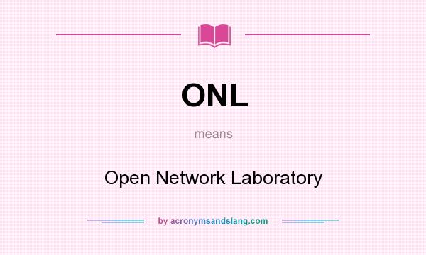 What does ONL mean? It stands for Open Network Laboratory