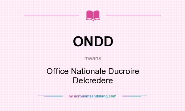 What does ONDD mean? It stands for Office Nationale Ducroire Delcredere