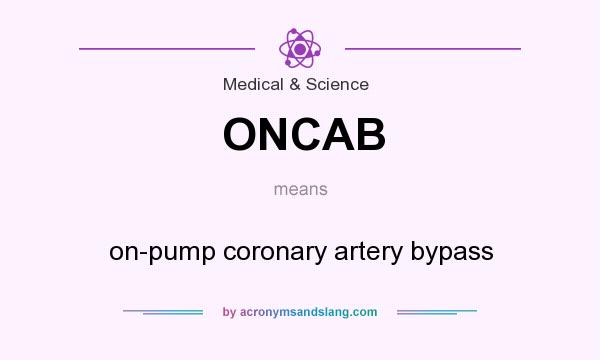 What does ONCAB mean? It stands for on-pump coronary artery bypass