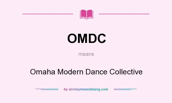 What does OMDC mean? It stands for Omaha Modern Dance Collective