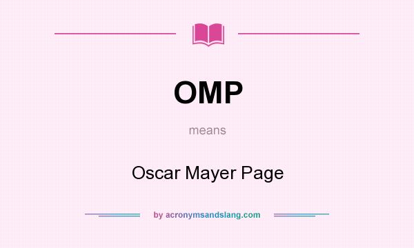 What does OMP mean? It stands for Oscar Mayer Page