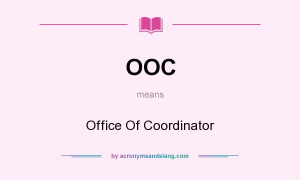 What does OOC mean? It stands for Office Of Coordinator