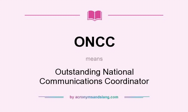 What does ONCC mean? It stands for Outstanding National Communications Coordinator