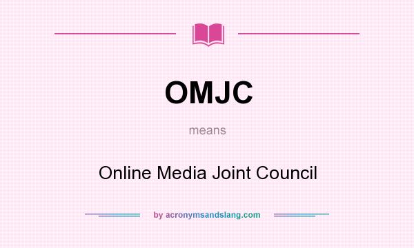 What does OMJC mean? It stands for Online Media Joint Council
