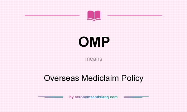 What does OMP mean? It stands for Overseas Mediclaim Policy