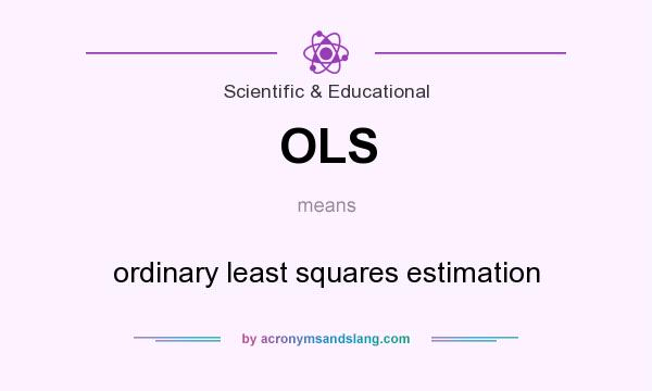 What does OLS mean? It stands for ordinary least squares estimation
