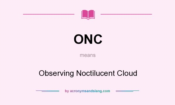 What does ONC mean? It stands for Observing Noctilucent Cloud