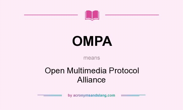 What does OMPA mean? It stands for Open Multimedia Protocol Alliance