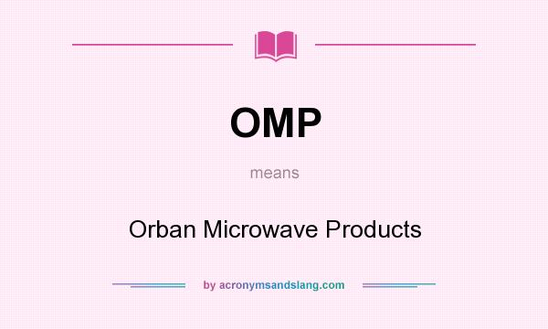 What does OMP mean? It stands for Orban Microwave Products