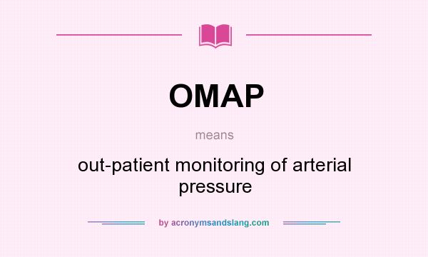 What does OMAP mean? It stands for out-patient monitoring of arterial pressure