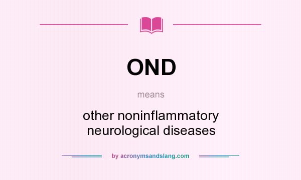 What does OND mean? It stands for other noninflammatory neurological diseases