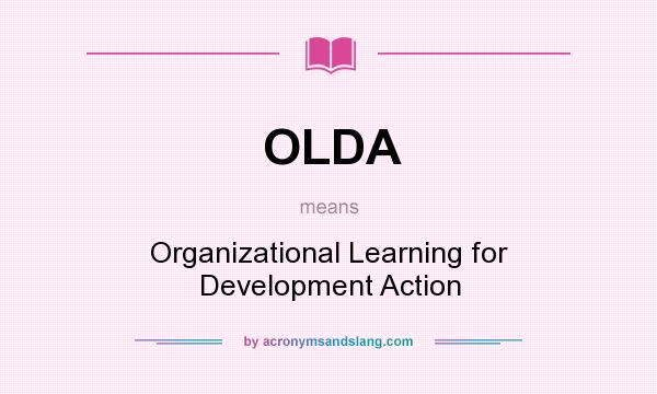 What does OLDA mean? It stands for Organizational Learning for Development Action