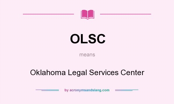 What does OLSC mean? It stands for Oklahoma Legal Services Center