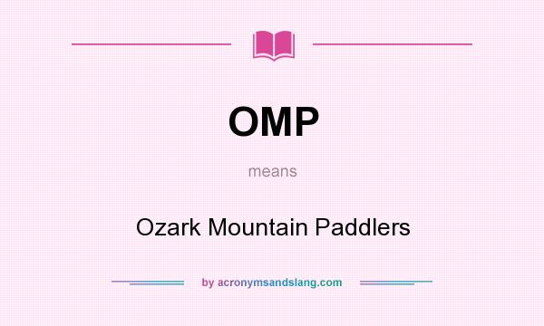 What does OMP mean? It stands for Ozark Mountain Paddlers