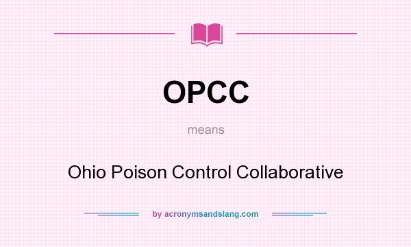 What does OPCC mean? It stands for Ohio Poison Control Collaborative