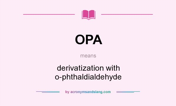 What does OPA mean? It stands for derivatization with o-phthaldialdehyde