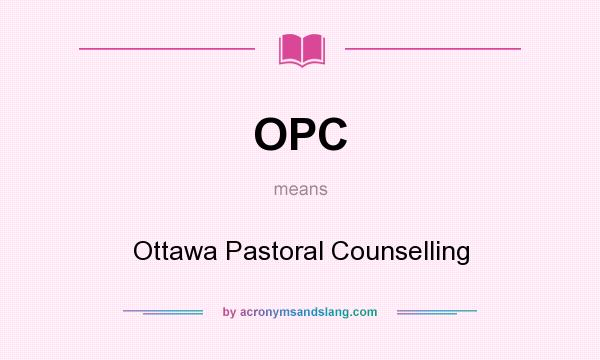 What does OPC mean? It stands for Ottawa Pastoral Counselling