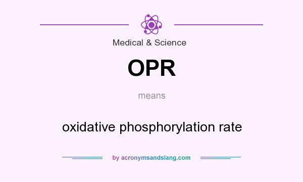 What does OPR mean? It stands for oxidative phosphorylation rate