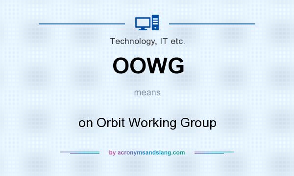 What does OOWG mean? It stands for on Orbit Working Group