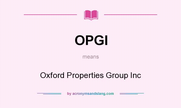 What does OPGI mean? It stands for Oxford Properties Group Inc