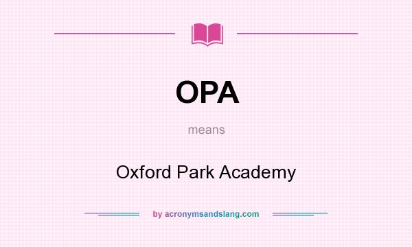 What does OPA mean? It stands for Oxford Park Academy