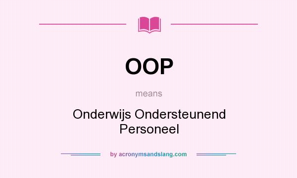 What does OOP mean? It stands for Onderwijs Ondersteunend Personeel