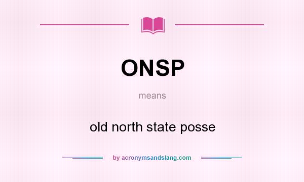 What does ONSP mean? It stands for old north state posse