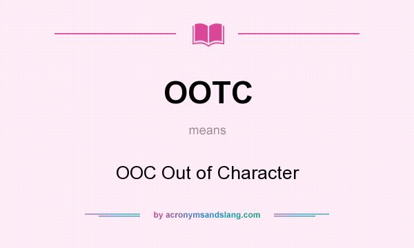 What does OOTC mean? It stands for OOC Out of Character