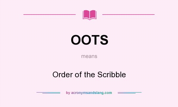 What does OOTS mean? It stands for Order of the Scribble