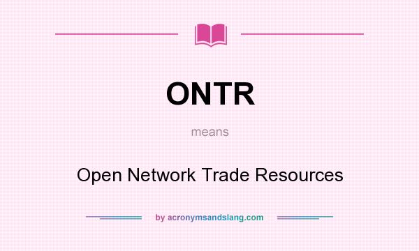 What does ONTR mean? It stands for Open Network Trade Resources