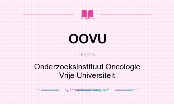 What does OOVU mean? It stands for Onderzoeksinstituut Oncologie Vrije Universiteit
