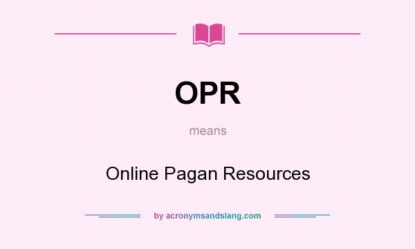 What does OPR mean? It stands for Online Pagan Resources