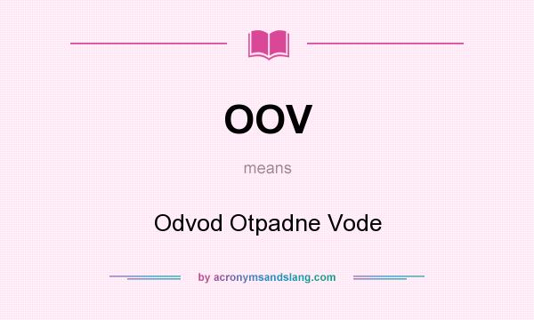 What does OOV mean? It stands for Odvod Otpadne Vode