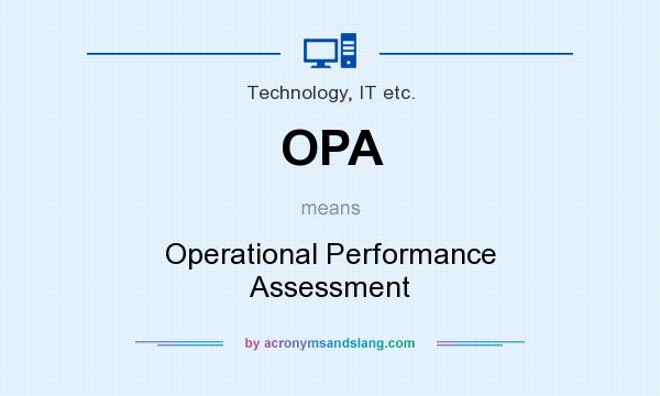 What does OPA mean? It stands for Operational Performance Assessment