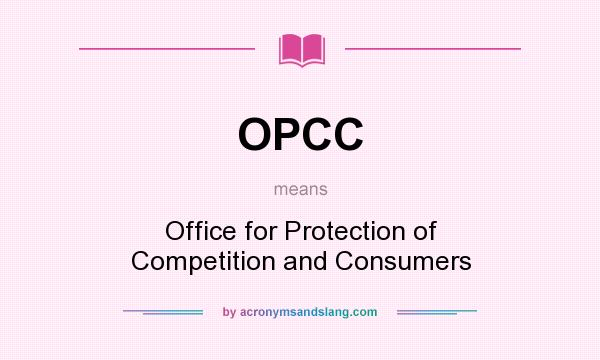 What does OPCC mean? It stands for Office for Protection of Competition and Consumers