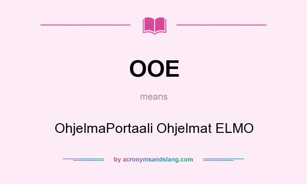 What does OOE mean? It stands for OhjelmaPortaali Ohjelmat ELMO