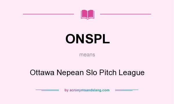 What does ONSPL mean? It stands for Ottawa Nepean Slo Pitch League