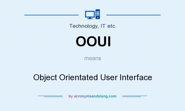 What does OOUI mean? It stands for Object Orientated User Interface