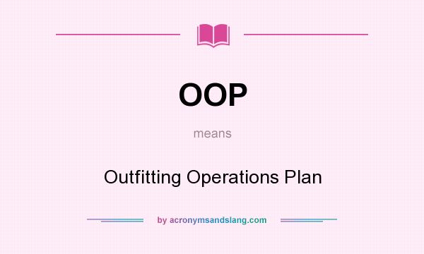 What does OOP mean? It stands for Outfitting Operations Plan