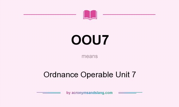 What does OOU7 mean? It stands for Ordnance Operable Unit 7