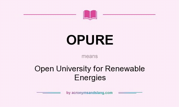 What does OPURE mean? It stands for Open University for Renewable Energies