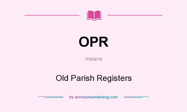 What does OPR mean? It stands for Old Parish Registers