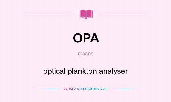 What does OPA mean? It stands for optical plankton analyser